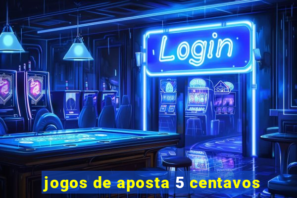 jogos de aposta 5 centavos